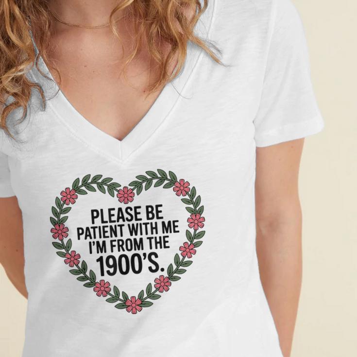 Please Be Patient With My I'm From The 1900s Women's Jersey Short Sleeve Deep V-Neck Tshirt Please Be Patient With My I'm From The 1900s Women's Jersey Short Sleeve Deep V-Neck Tshirt