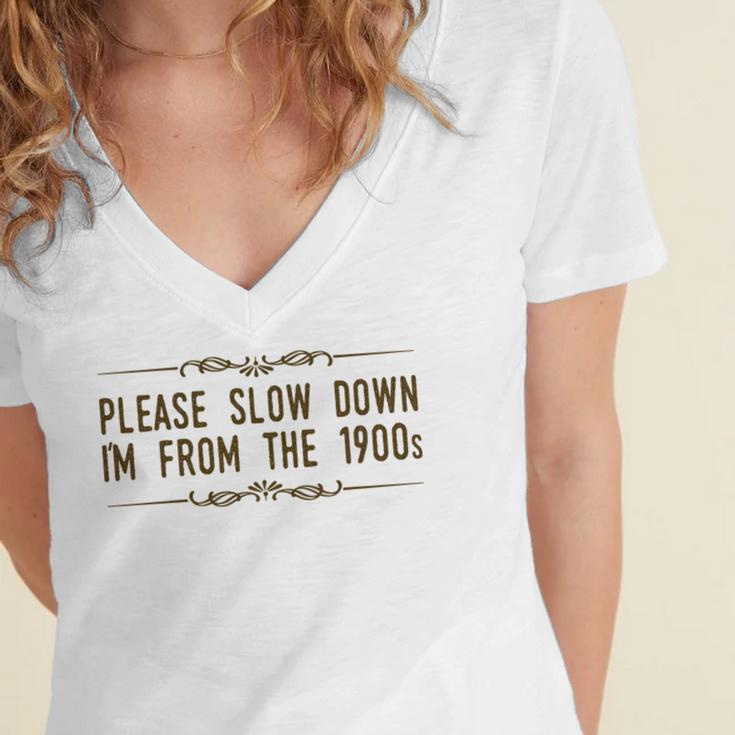 Please Slow Down I'm From The 1900s Women's Jersey Short Sleeve Deep V-Neck Tshirt