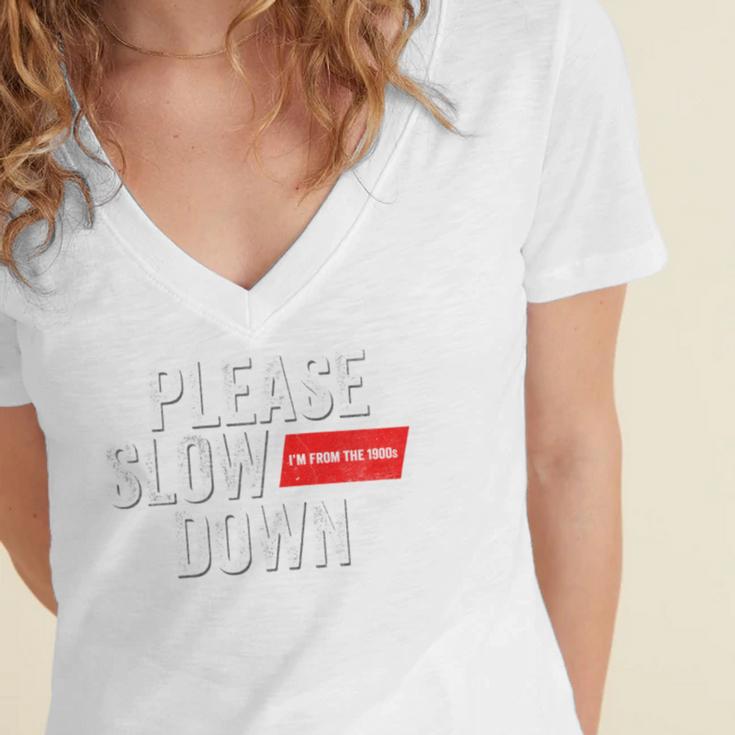 Please Slow Down Saying Quote Retro I'm From The 1900s Women's Jersey Short Sleeve Deep V-Neck Tshirt