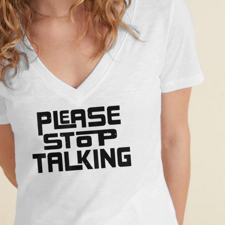 Please Stop Talking Sarcastic Introvert Humor Women's Jersey Short Sleeve Deep V-Neck Tshirt Please Stop Talking Sarcastic Introvert Humor Women's Jersey Short Sleeve Deep V-Neck Tshirt