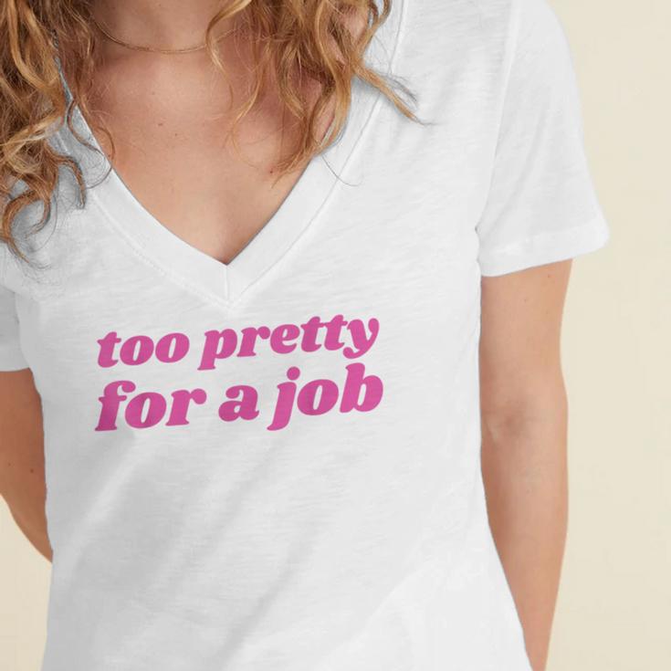 Too Pretty For a Job Y2k Aesthetic 2000s Nostalgia Women's Jersey Short Sleeve Deep V-Neck Tshirt