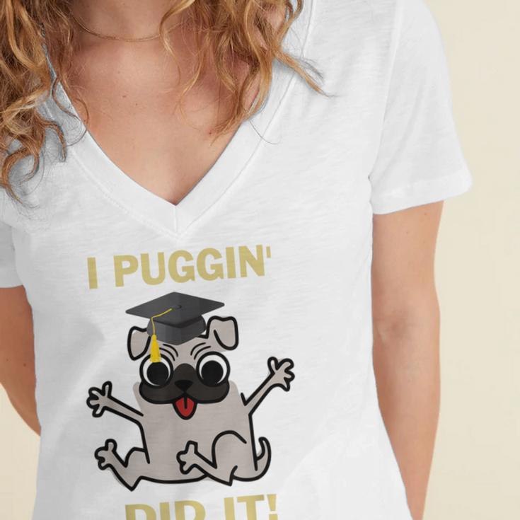 I Puggin' Did It Best Men Women Graduation T-Shirt Women's Jersey Short Sleeve Deep V-Neck Tshirt