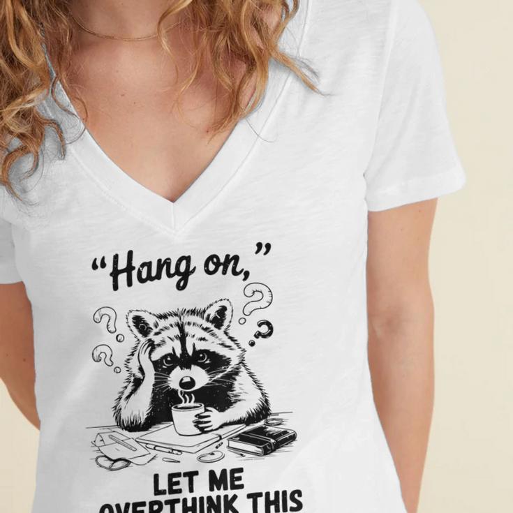 Raccoon Hang On Let Me Overthink This Introvert Women's Jersey Short Sleeve Deep V-Neck Tshirt Raccoon Hang On Let Me Overthink This Introvert Women's Jersey Short Sleeve Deep V-Neck Tshirt