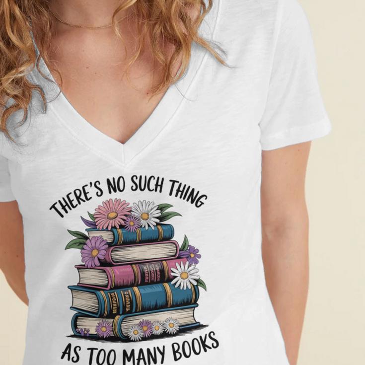 There Is No Such Thing As Too Many Books Lover Women Kids Women's Jersey Short Sleeve Deep V-Neck Tshirt