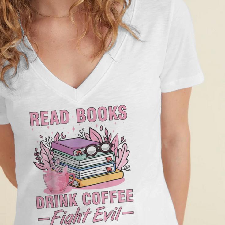 Read Books Drink Coffee Fight Evil Book Coffee Women's Jersey Short Sleeve Deep V-Neck Tshirt Read Books Drink Coffee Fight Evil Book Coffee Women's Jersey Short Sleeve Deep V-Neck Tshirt