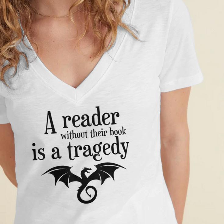 A Reader Without Their Book Is A Tragedy Dragon Rider Women's Jersey Short Sleeve Deep V-Neck Tshirt A Reader Without Their Book Is A Tragedy Dragon Rider Women's Jersey Short Sleeve Deep V-Neck Tshirt