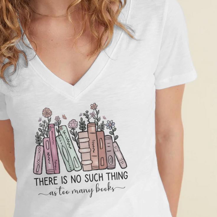 Reading There Is No Such Thing As Too Many Books Librarian Women's Jersey Short Sleeve Deep V-Neck Tshirt