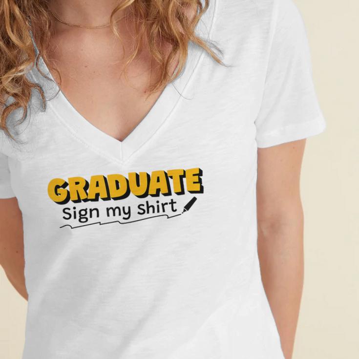 Sign My Shirt Graduate I Sign Sign School Graduation Women's Jersey Short Sleeve Deep V-Neck Tshirt