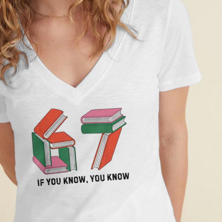 Six Seven 67 If You Know You Know 6 7 Reading Books Women's Jersey Short Sleeve Deep V-Neck Tshirt Six Seven 67 If You Know You Know 6 7 Reading Books Women's Jersey Short Sleeve Deep V-Neck Tshirt