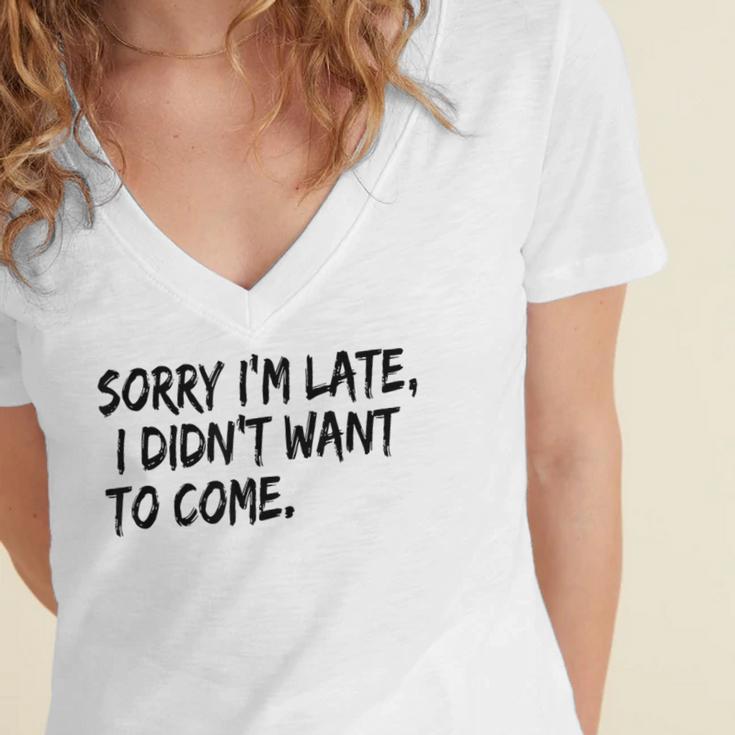 Sorry I Am Late Sarcastic Introvert Quote Text Women's Jersey Short Sleeve Deep V-Neck Tshirt