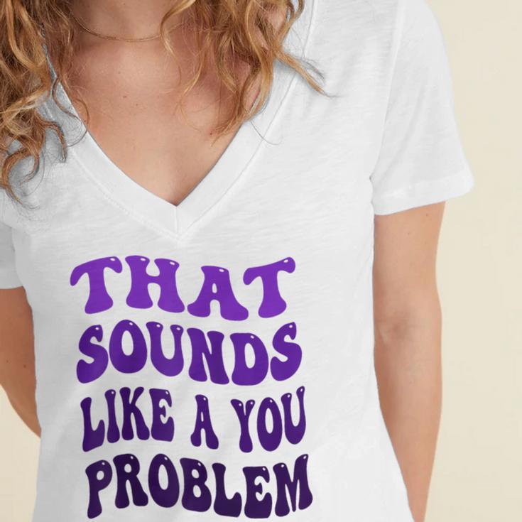 That Sounds Like A You Problem Groovy Introvert Raglan Baseball Tee Women's Jersey Short Sleeve Deep V-Neck Tshirt That Sounds Like A You Problem Groovy Introvert Raglan Baseball Tee Women's Jersey Short Sleeve Deep V-Neck Tshirt