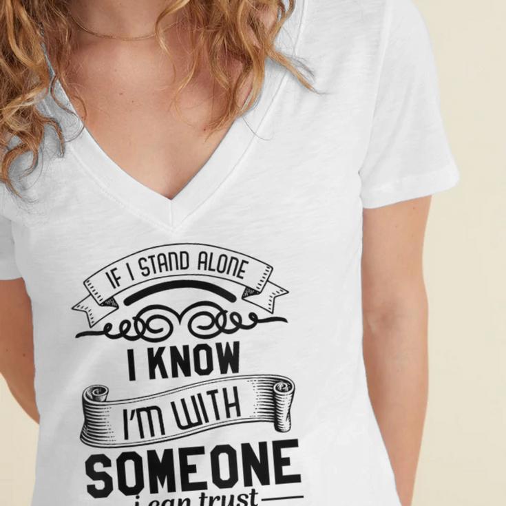 If I Stand Alone I Know I'm With Someone I Trust Introvert Women's Jersey Short Sleeve Deep V-Neck Tshirt