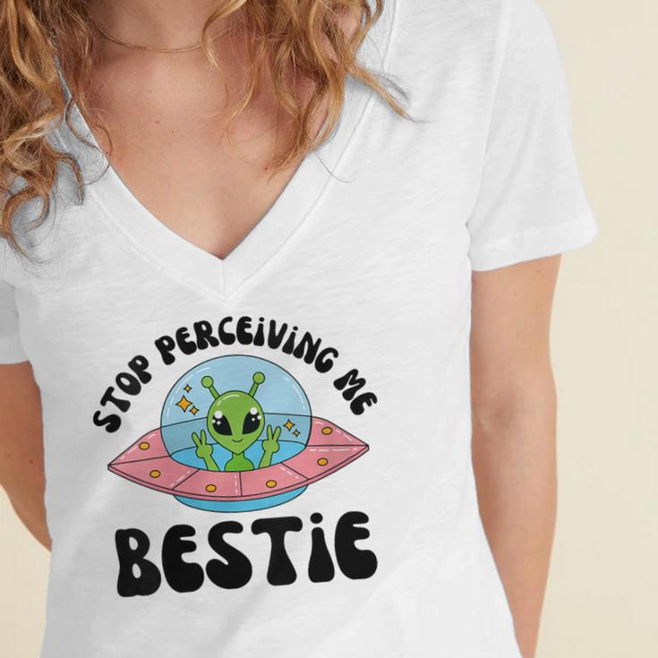 Stop Perceiving Me Bestie Alien Neurodivergent Introvert Women's Jersey Short Sleeve Deep V-Neck Tshirt Stop Perceiving Me Bestie Alien Neurodivergent Introvert Women's Jersey Short Sleeve Deep V-Neck Tshirt