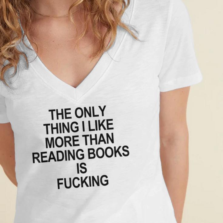 The Only Thing I Like More Than Reading Books Is Fucking Women's Jersey Short Sleeve Deep V-Neck Tshirt
