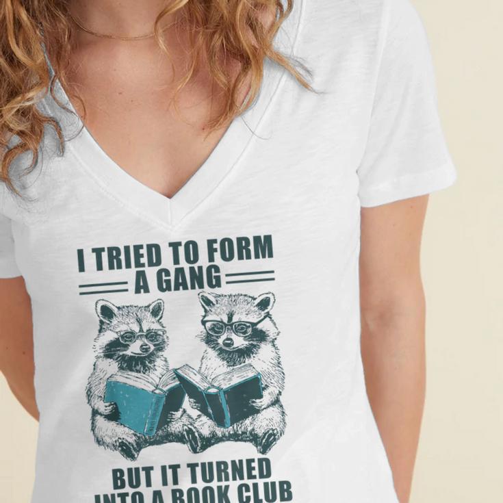 I Tried To Form Gang But It Turned Into A Book Club Raccoon Women's Jersey Short Sleeve Deep V-Neck Tshirt I Tried To Form Gang But It Turned Into A Book Club Raccoon Women's Jersey Short Sleeve Deep V-Neck Tshirt
