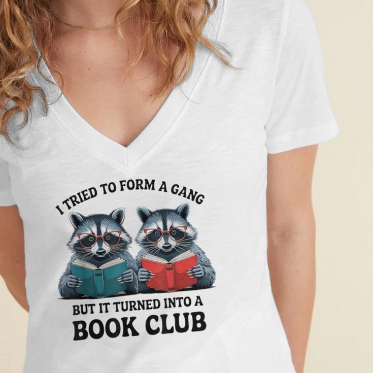 I Tried To Form Gang But It Turned Into A Book Club Reading Women's Jersey Short Sleeve Deep V-Neck Tshirt I Tried To Form Gang But It Turned Into A Book Club Reading Women's Jersey Short Sleeve Deep V-Neck Tshirt