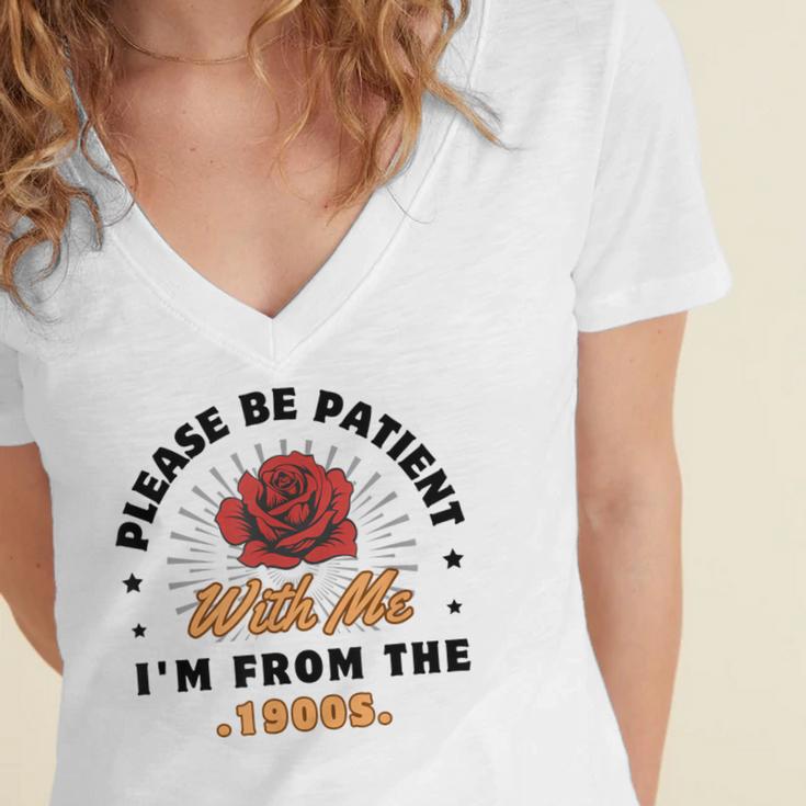 Vintage Please Be Patient With Me I'm From The 1900s Funny Women's Jersey Short Sleeve Deep V-Neck Tshirt Vintage Please Be Patient With Me I'm From The 1900s Funny Women's Jersey Short Sleeve Deep V-Neck Tshirt