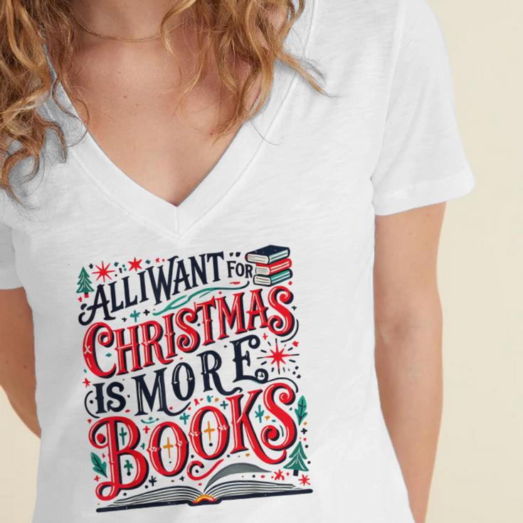 All I Want For Christmas Is More Books Teacher Xmas Holiday Women's Jersey Short Sleeve Deep V-Neck Tshirt All I Want For Christmas Is More Books Teacher Xmas Holiday Women's Jersey Short Sleeve Deep V-Neck Tshirt