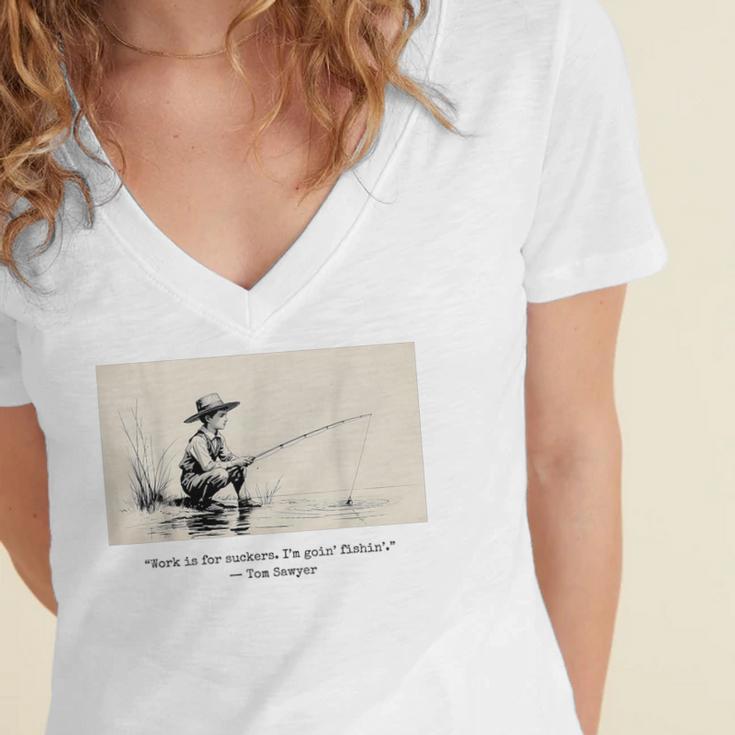 Work Is For Suckers I’m Goin’ Fishin’ Twain Sawyer Book Day Women's Jersey Short Sleeve Deep V-Neck Tshirt