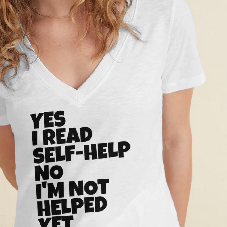 Yes I Read Self-Help No I’m Not Helped Yet Book Lover Women's Jersey Short Sleeve Deep V-Neck Tshirt