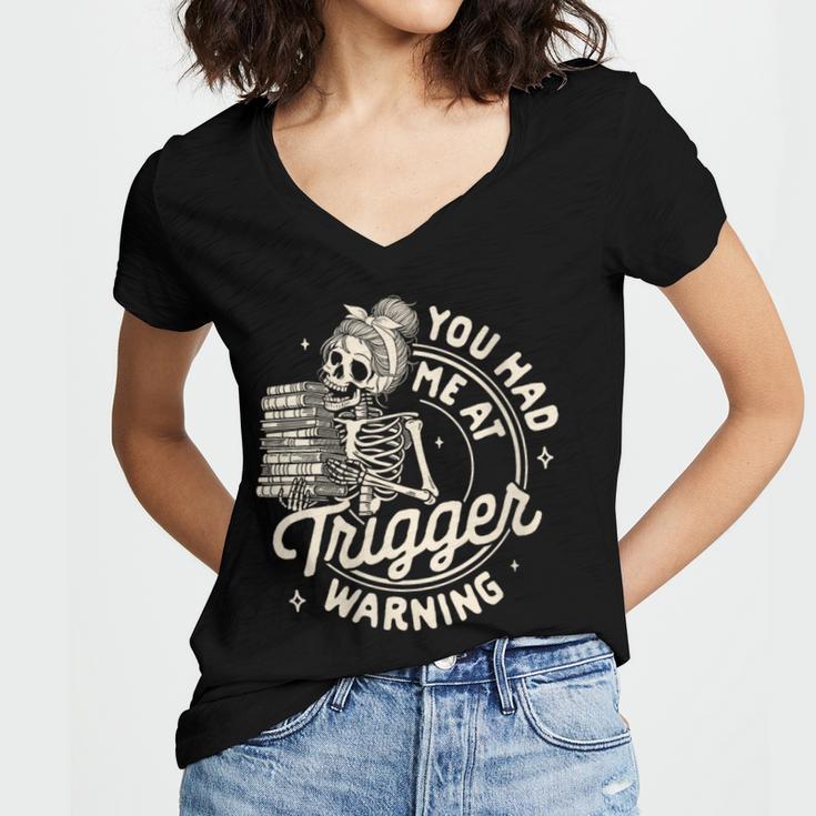 Banned Book Reading Bookish You Had Me At Trigger Warning Women's Jersey Short Sleeve Deep V-Neck Tshirt
