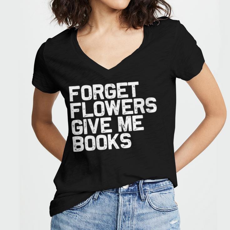 Book Lover Forget Flowers Give Me Books Women's Jersey Short Sleeve Deep V-Neck Tshirt Book Lover Forget Flowers Give Me Books Women's Jersey Short Sleeve Deep V-Neck Tshirt