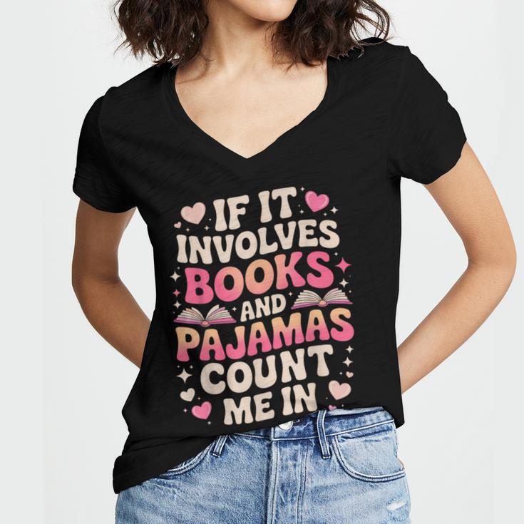 Book Pajamas For Women If It Involves Books And Pajamas Women's Jersey Short Sleeve Deep V-Neck Tshirt Book Pajamas For Women If It Involves Books And Pajamas Women's Jersey Short Sleeve Deep V-Neck Tshirt
