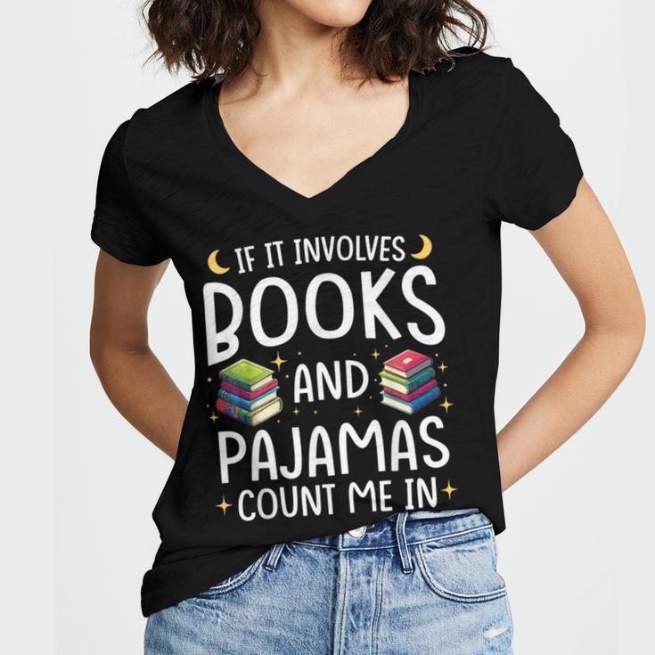 Books And Pajamas Count Me In Saying Read Book Lover Women's Jersey Short Sleeve Deep V-Neck Tshirt