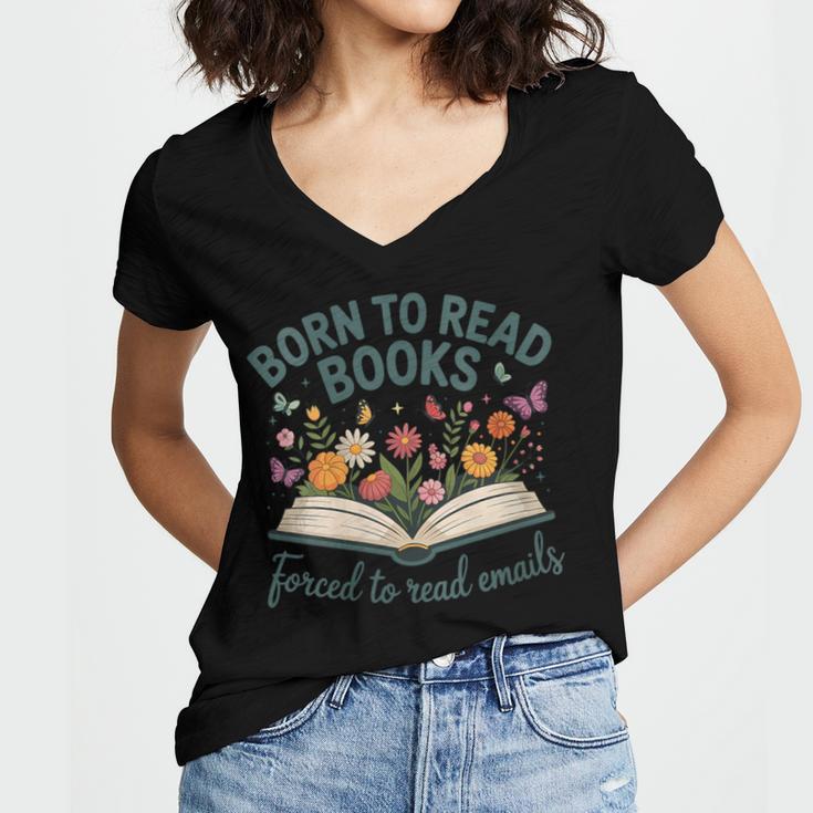 Born To Read Books Forced To Read Emails Women's Jersey Short Sleeve Deep V-Neck Tshirt