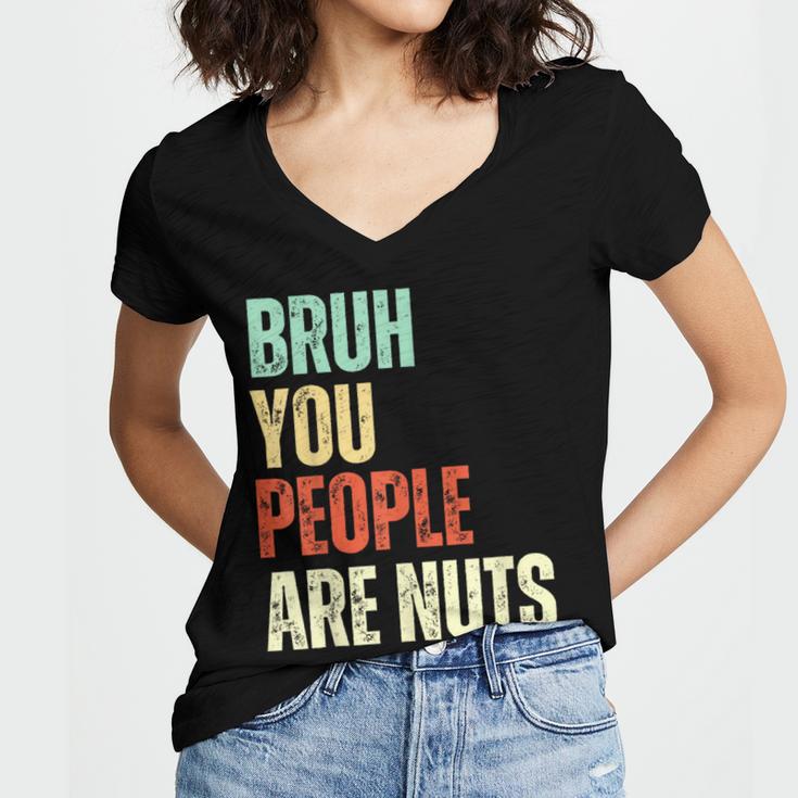 Bruh You People Are Nuts Introvert Saying Mean Women's Jersey Short Sleeve Deep V-Neck Tshirt Bruh You People Are Nuts Introvert Saying Mean Women's Jersey Short Sleeve Deep V-Neck Tshirt