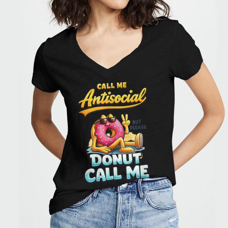 Call Me Antisocial Donut Pun Introvert Quote Women's Jersey Short Sleeve Deep V-Neck Tshirt Call Me Antisocial Donut Pun Introvert Quote Women's Jersey Short Sleeve Deep V-Neck Tshirt