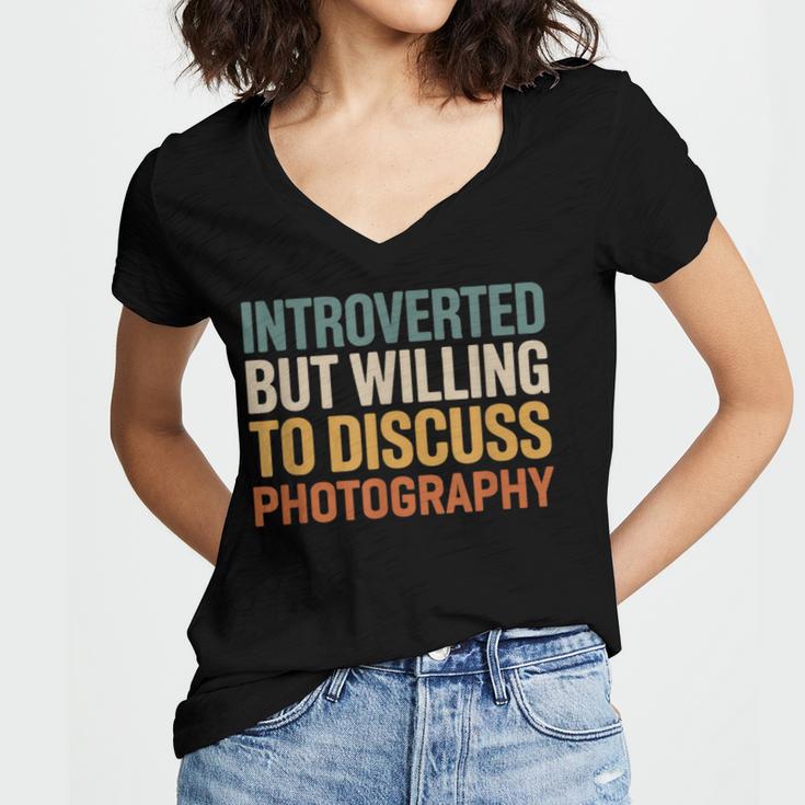 Camera Lover Introverted But Willing To Discuss Photography Women's Jersey Short Sleeve Deep V-Neck Tshirt
