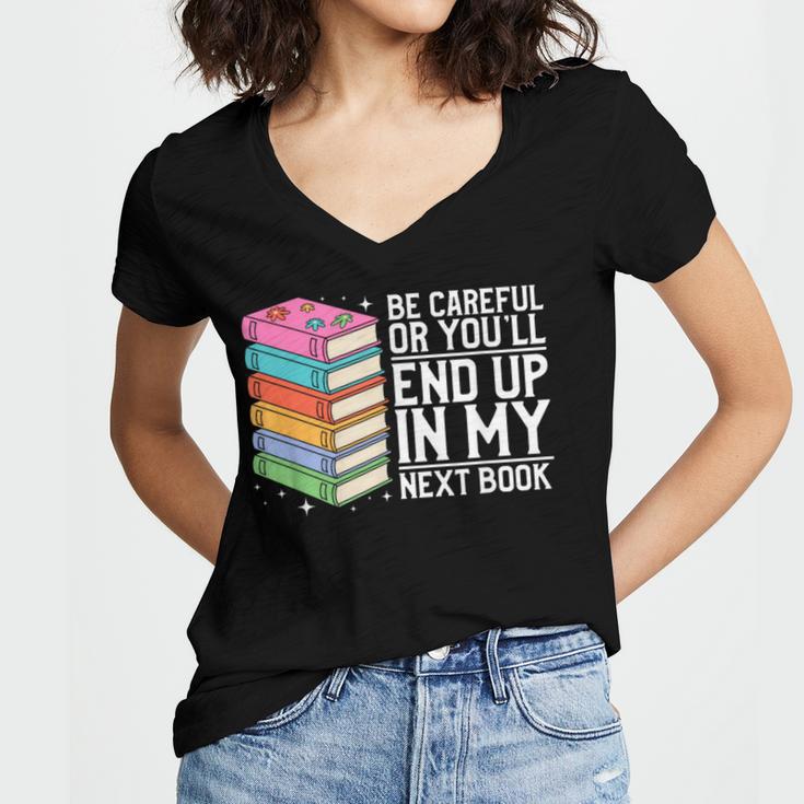 Be Careful Or You'Ll End Up In My Next Book Women's Jersey Short Sleeve Deep V-Neck Tshirt Be Careful Or You'Ll End Up In My Next Book Women's Jersey Short Sleeve Deep V-Neck Tshirt