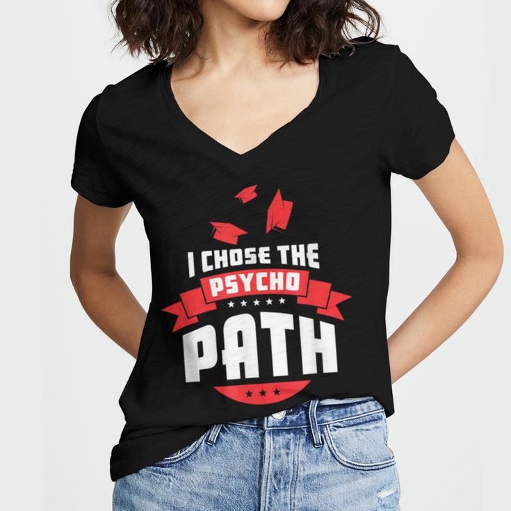 I Chose The Psycho Path School Graduation Women's Jersey Short Sleeve Deep V-Neck Tshirt