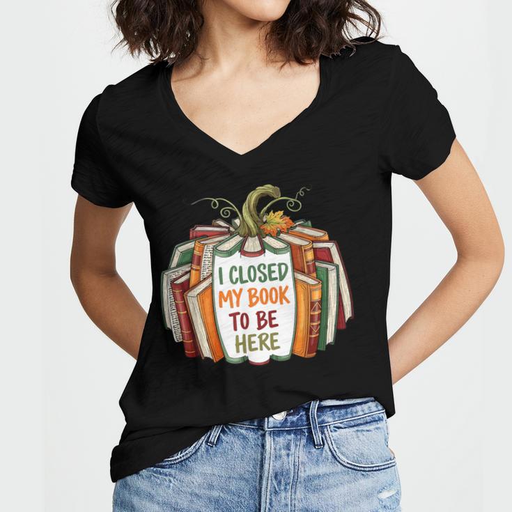 I Closed My Book To Be Here Fall Pumpkin Women's Jersey Short Sleeve Deep V-Neck Tshirt