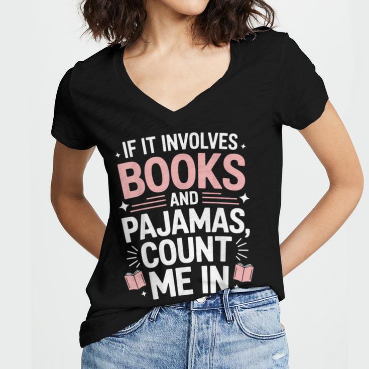 Cozy Up If It Involves Books And Pajamas I'm In Women's Jersey Short Sleeve Deep V-Neck Tshirt Cozy Up If It Involves Books And Pajamas I'm In Women's Jersey Short Sleeve Deep V-Neck Tshirt