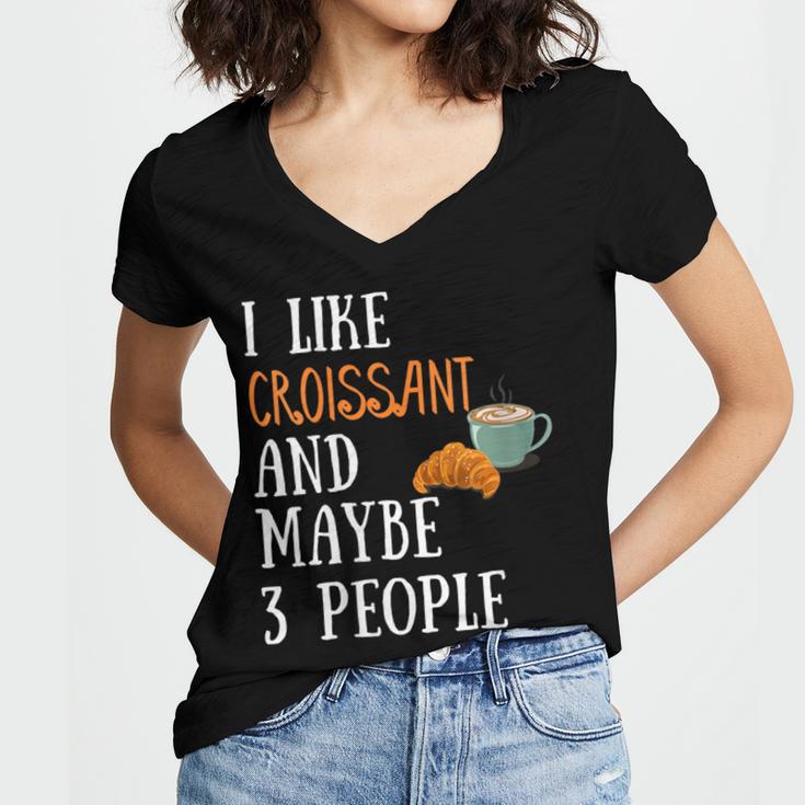 I Like Croissant And Maybe 3 People Baking Introvert Foodie Women's Jersey Short Sleeve Deep V-Neck Tshirt