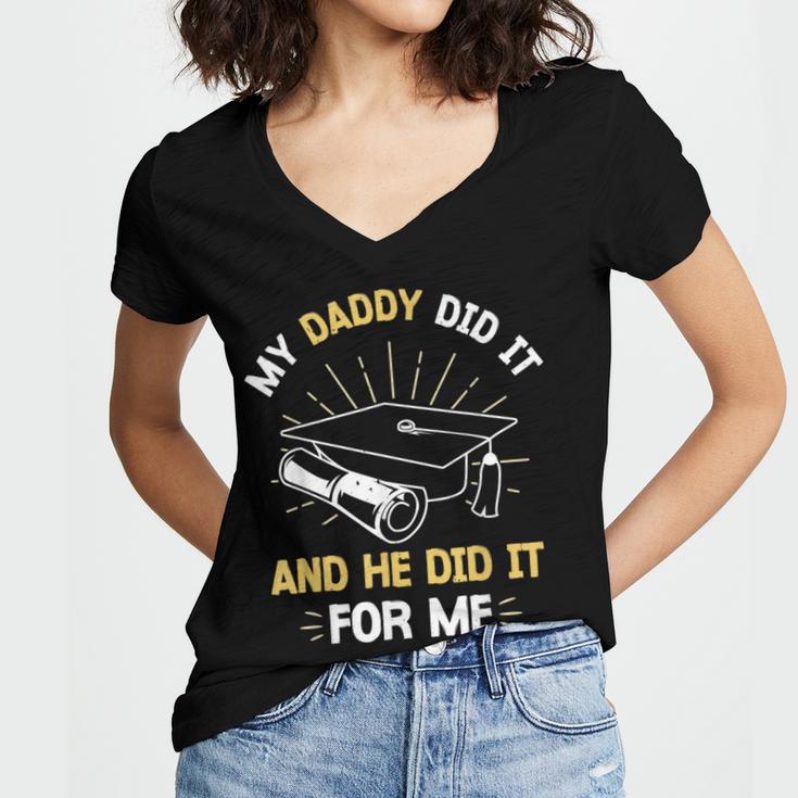 My Daddy Did It And He Did It For Me Graduation Graduate Dad Women's Jersey Short Sleeve Deep V-Neck Tshirt