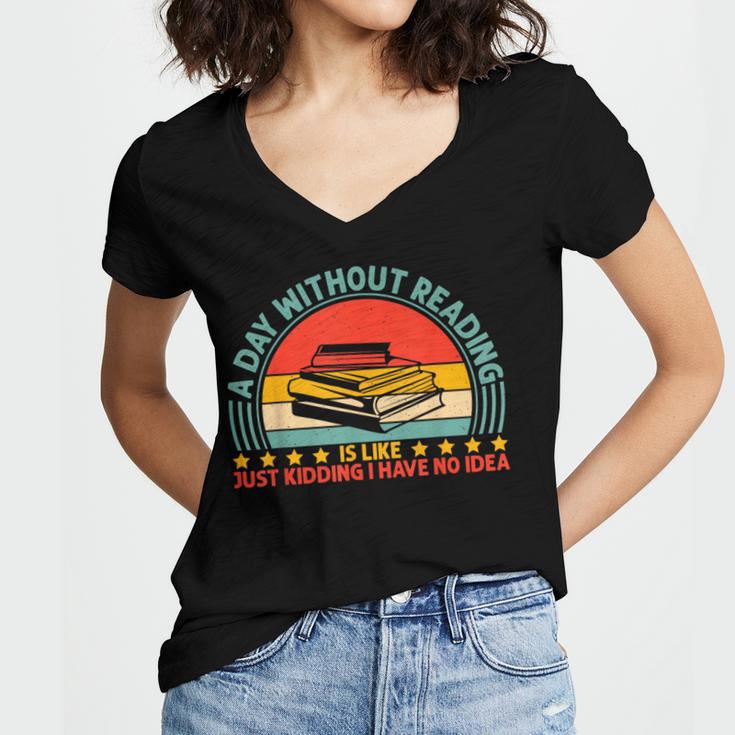 A Day Without Reading Is Like Book Lover And Reading Women's Jersey Short Sleeve Deep V-Neck Tshirt A Day Without Reading Is Like Book Lover And Reading Women's Jersey Short Sleeve Deep V-Neck Tshirt
