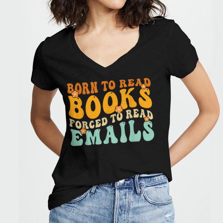 Groovy Born To Read Books Forced To Read Emails Reading Women's Jersey Short Sleeve Deep V-Neck Tshirt