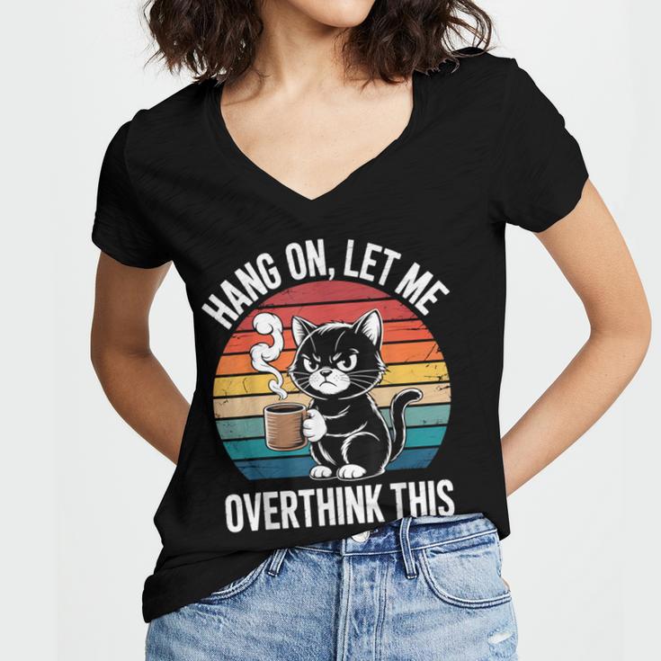 Hang On Let Me Overthink Cat Coffee Retro Introvert Women's Jersey Short Sleeve Deep V-Neck Tshirt