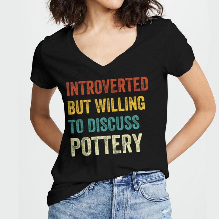 Introverted But Willing To Discuss Pottery Hobby Women's Jersey Short Sleeve Deep V-Neck Tshirt Introverted But Willing To Discuss Pottery Hobby Women's Jersey Short Sleeve Deep V-Neck Tshirt