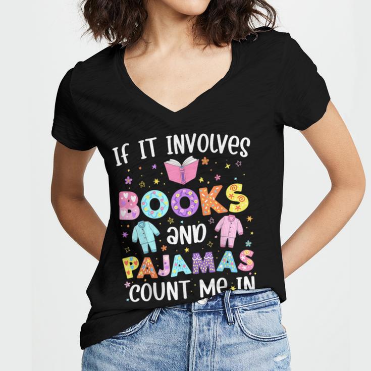 If It Involves Book And Pajamas Count Me In Bookworm Reading Women's Jersey Short Sleeve Deep V-Neck Tshirt