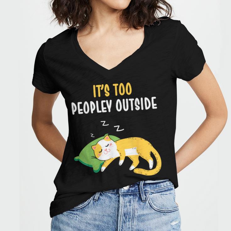 It's Too Peopley Outside Introvert And Cat Lover Men Women Kids Women's Jersey Short Sleeve Deep V-Neck Tshirt
