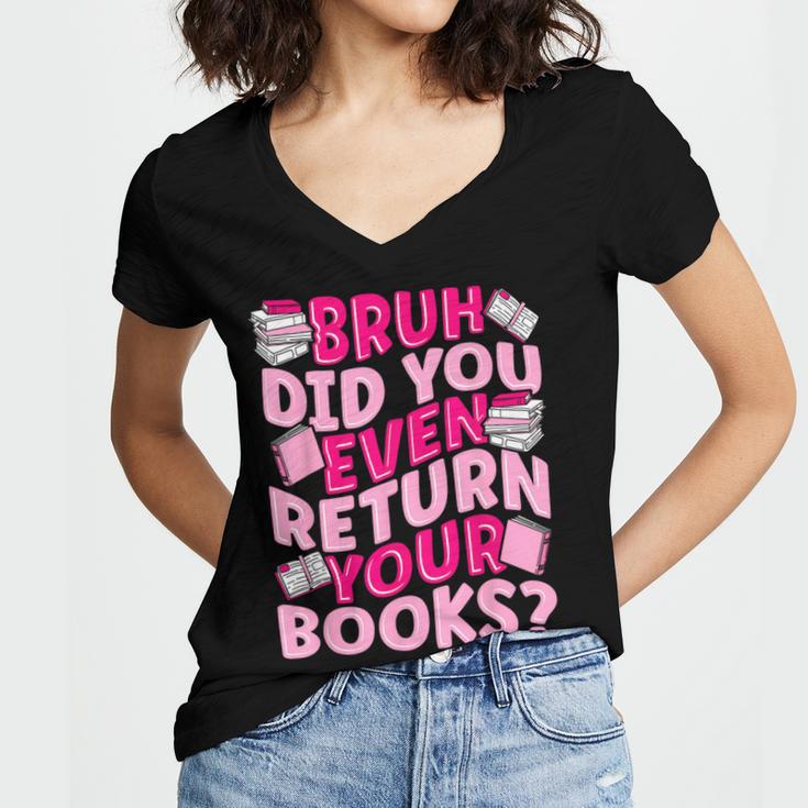 Library School Librarian Bruh Did You Even Return Your Books Women's Jersey Short Sleeve Deep V-Neck Tshirt Library School Librarian Bruh Did You Even Return Your Books Women's Jersey Short Sleeve Deep V-Neck Tshirt