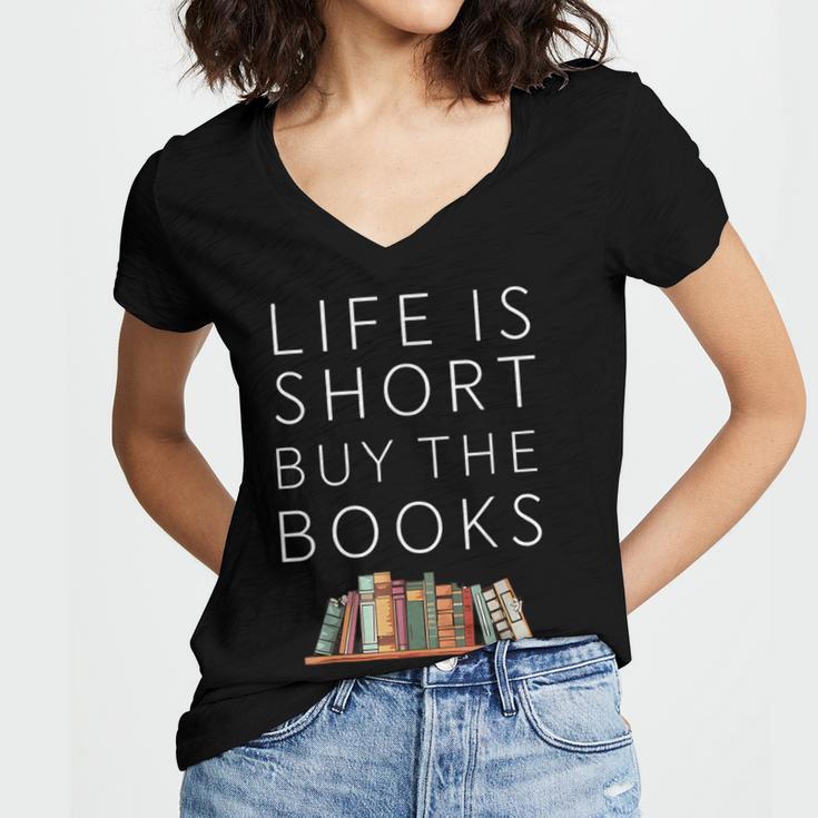 Life Is Short Buy Books Quote For Bookworms Women's Jersey Short Sleeve Deep V-Neck Tshirt