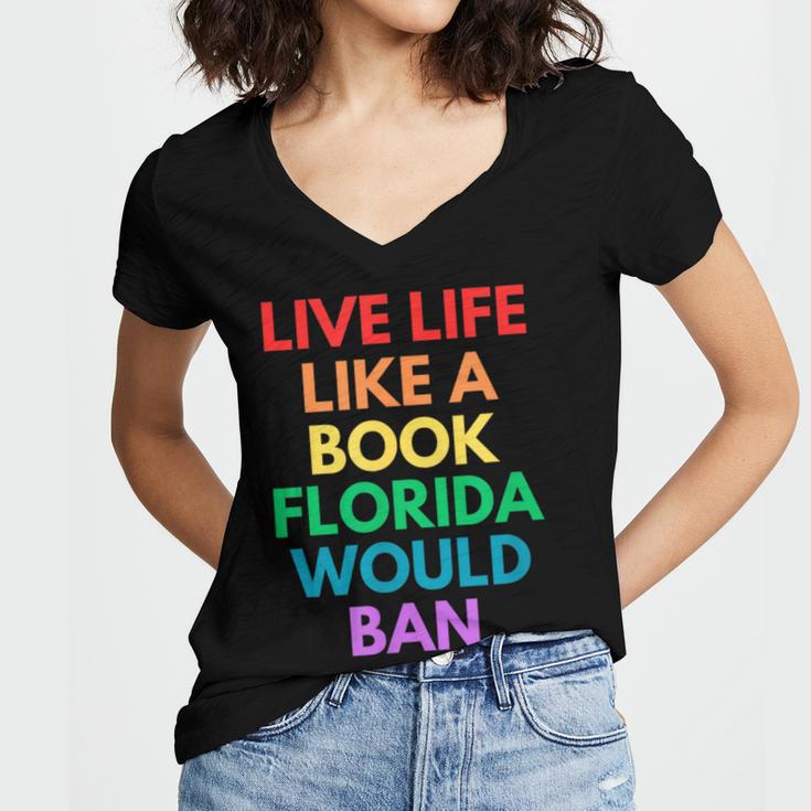 Live Life Like A Book Florida Would Ban Gay Rights LGBTQ Women's Jersey Short Sleeve Deep V-Neck Tshirt Live Life Like A Book Florida Would Ban Gay Rights LGBTQ Women's Jersey Short Sleeve Deep V-Neck Tshirt