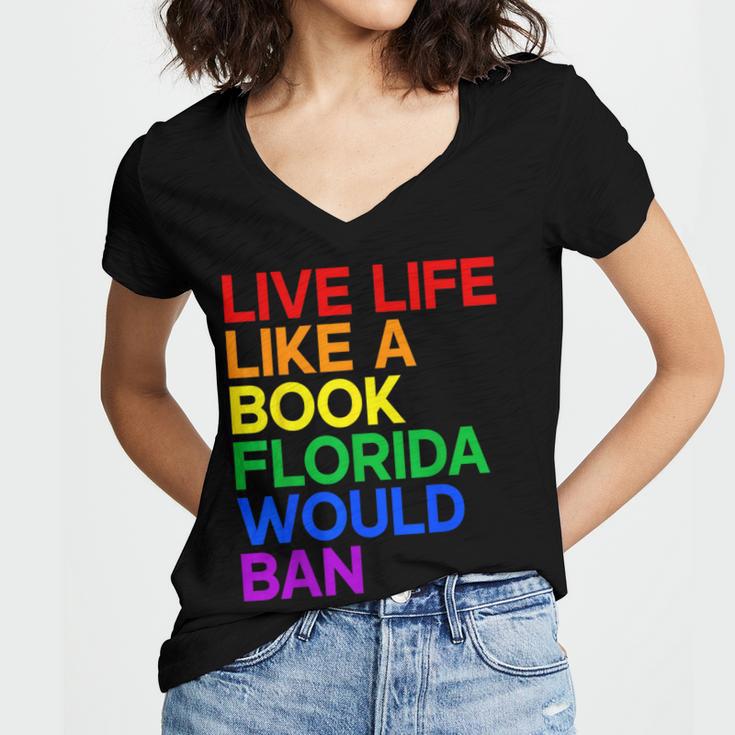 Live Life Like A Book Florida Would Ban LGBTQ Pride Equality Women's Jersey Short Sleeve Deep V-Neck Tshirt