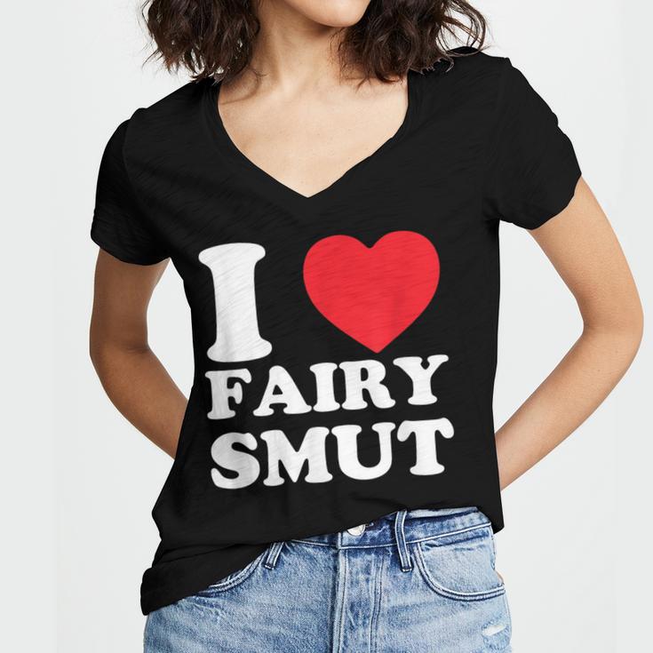 I Love Fairy Smut Book Lover Saying Women's Jersey Short Sleeve Deep V-Neck Tshirt