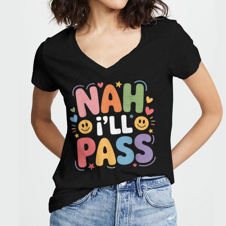 Nah I'Ll Pass Introvert Excuse Rest Humor Women's Jersey Short Sleeve Deep V-Neck Tshirt Nah I'Ll Pass Introvert Excuse Rest Humor Women's Jersey Short Sleeve Deep V-Neck Tshirt